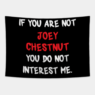 If you are not - Joey Chestnut Tapestry