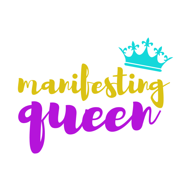 manifesting queen by Manifesting123