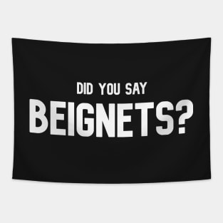 Did You Say Beignets - Beignets Lover T-Shirt Tapestry