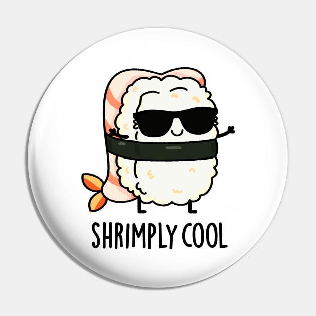 Shrimply Cool Cute Shrimp Sushi Pun Pin by punnybone