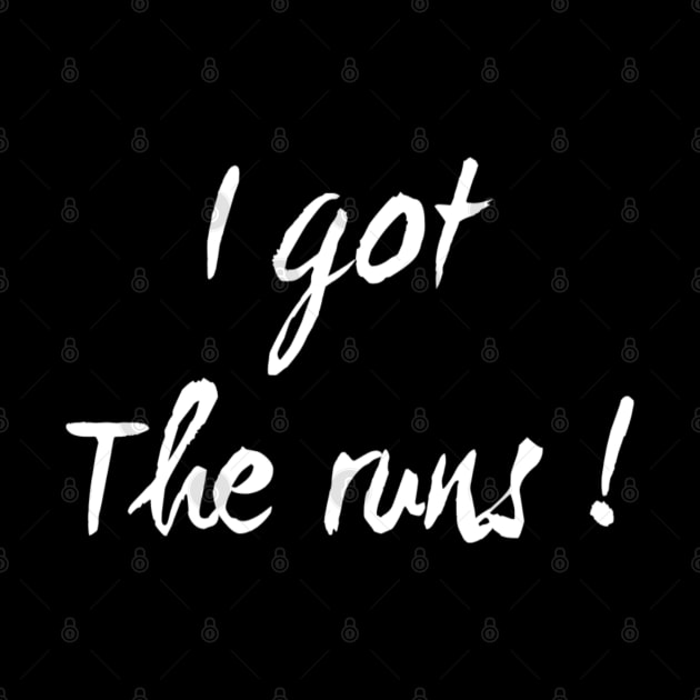 I Got the Runs | gifts for runners | Funny running shirt by DesignsbyZazz