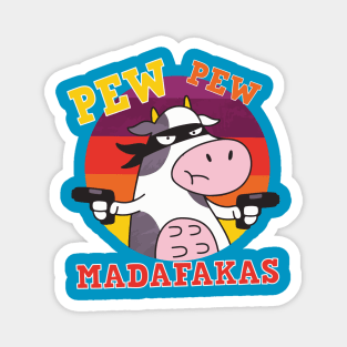 Pew Pew Madafakas - Cow gangster Magnet