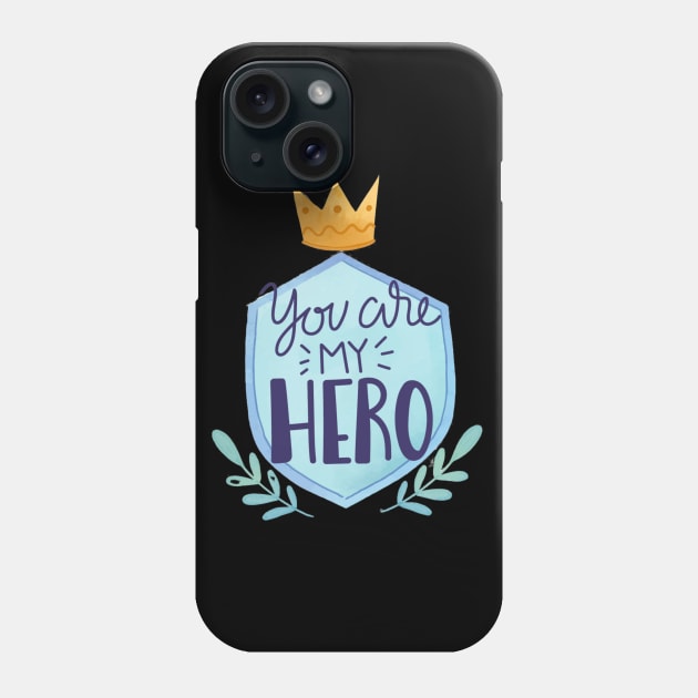 You Are My Hero Phone Case by busines_night