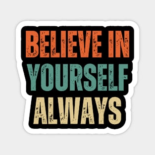 Inspirational and Motivational Quotes for Success - Believe In Yourself Always Magnet