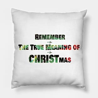 REMEMBER THE TRUE MEANING OF CHRISTMAS Pillow