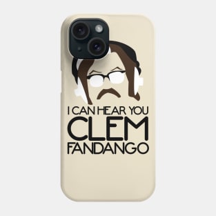 I Can Hear you Clem Fandango Phone Case