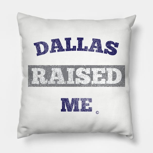 Dallas Raised Me Pillow by StateShirtCo