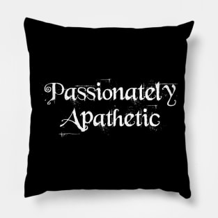 Passionately Apathetic Pillow