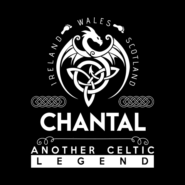 Chantal Name T Shirt - Another Celtic Legend Chantal Dragon Gift Item by harpermargy8920