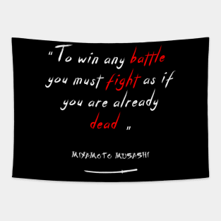 To win any battle,  you must fight as if you are already dead. Tapestry