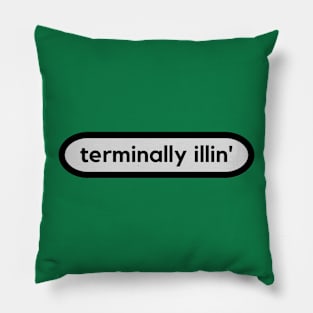 Terminally Illin' Pillow