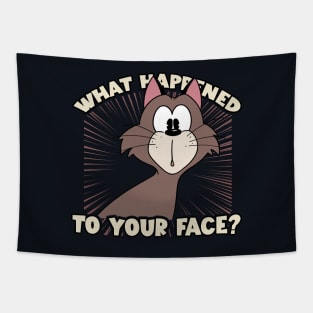 What happened to your face? Tapestry