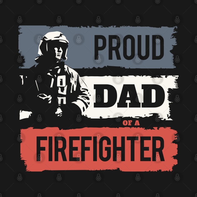 Proud Dad of A Firefighter by Vilmos Varga