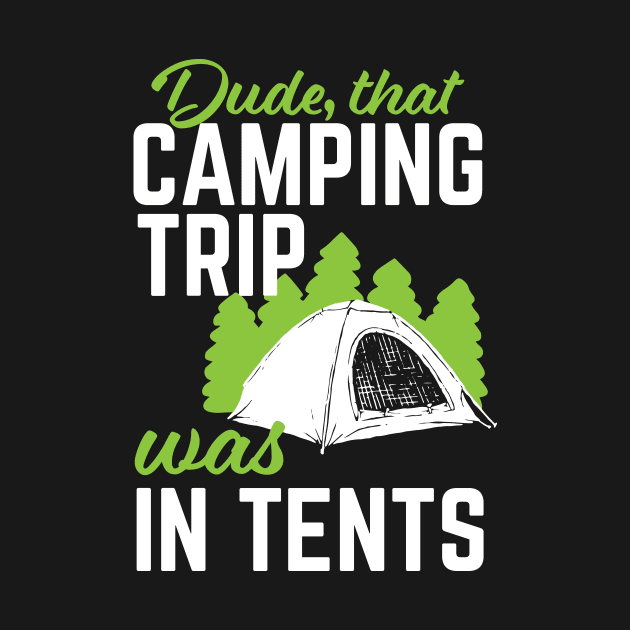 Funny Camping That Trip Was In Tents by TrailsThenAles