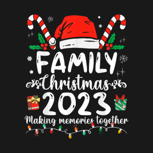 Family Christmas 2023 making memories together T-Shirt