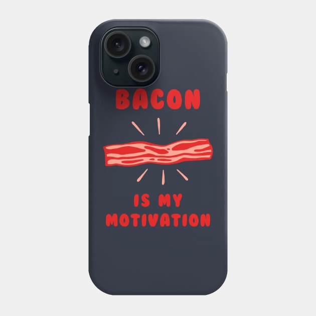 Bacon Is My Motivation Phone Case by dumbshirts