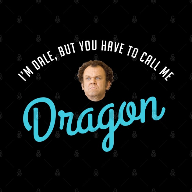 I'm Dale, but you have to call me Dragon by BodinStreet