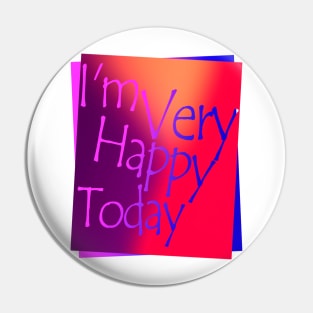 I'm very happy today Pin