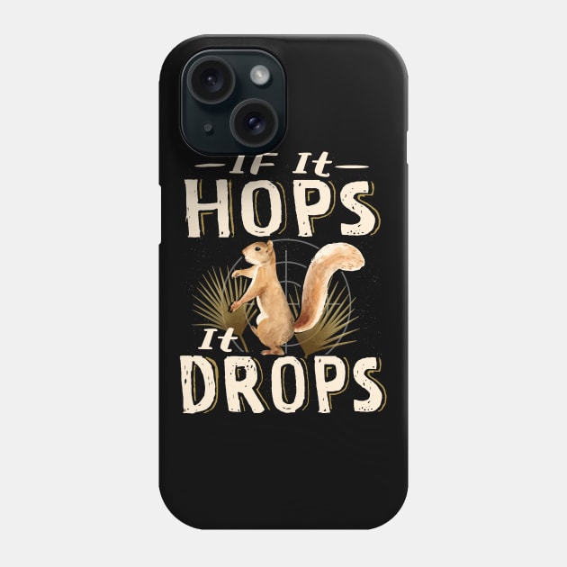 Squirrel hunting If It Hops It Drops Phone Case by Jandjprints