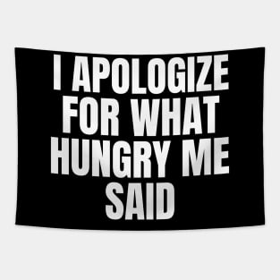 I Apologize For What Hungry Me Said Fasting Tapestry