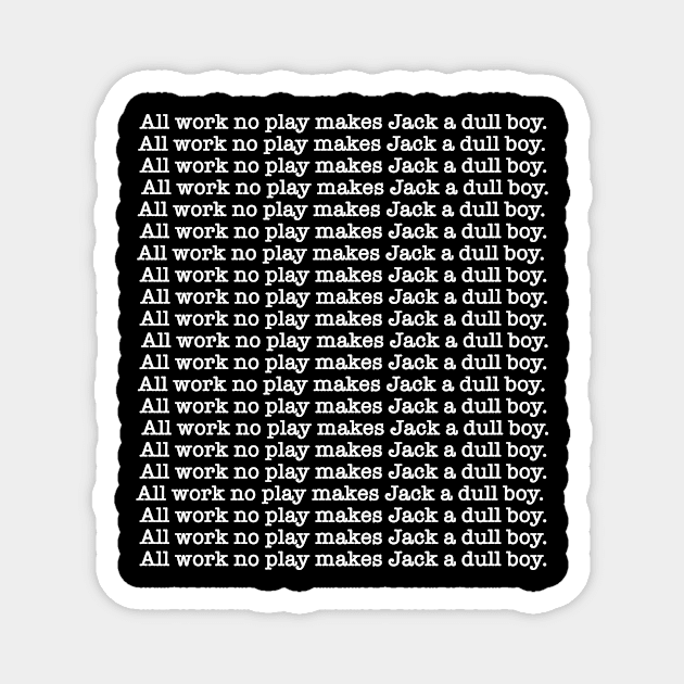 all work no play Magnet by SBSTN