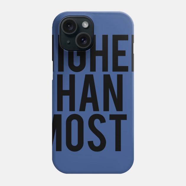 Higher Than Most Phone Case by MartinAes