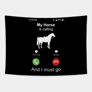 My Horse Is Calling And I Must Go Horse Riding Tapestry