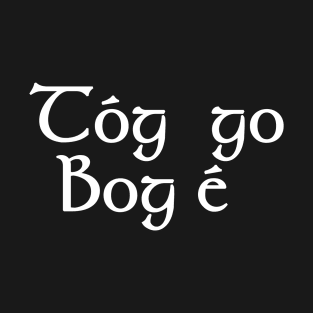Tog Go Bog e T-Shirt