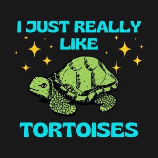 I Just Really Like Tortoises Turtle Animal Wildlife Nature Lover Gifts T-Shirt