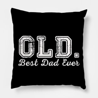 OLD. Best Dad Ever Funny Father's day Joke Pillow