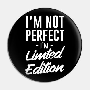 Not perfect limited edition Pin