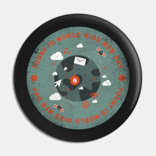 Today is World Wide Web Day Badge Pin