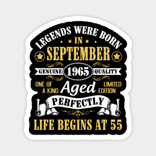 Legends Were Born In September 1965 Genuine Quality Aged Perfectly Life Begins At 55 Years Old Magnet