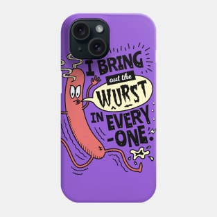 I Bring Out The Wurst In Everyone - Fun Sausage Pun Phone Case