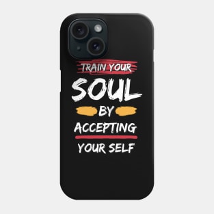 Train Your Soul Phone Case