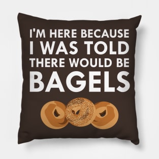 I Was Told There Would Be Bagels Pillow