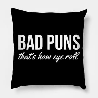 bad puns. that's how eye roll white Pillow