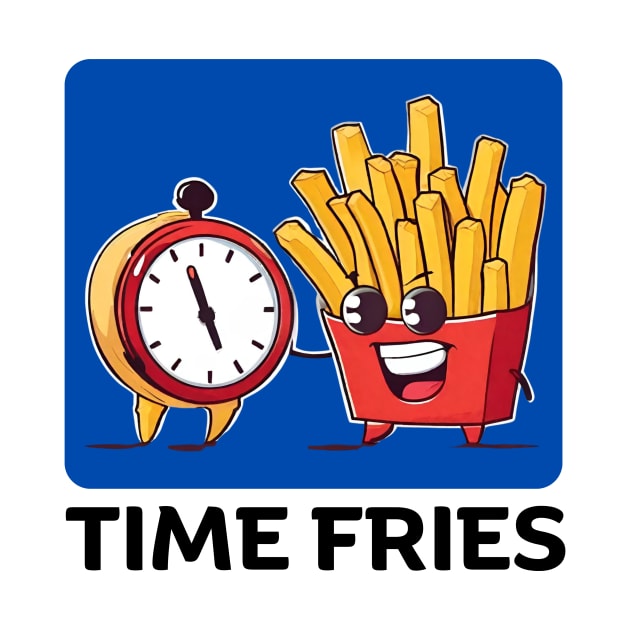 Time Fries | French Fries Pun by Allthingspunny