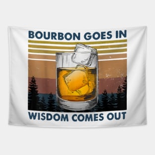 Bourbon Goes In Wisdom Comes Out Vintage Tapestry