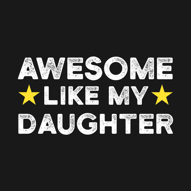 Awesome Like My Daughter | Father's Day Gift Shirt by Adamita