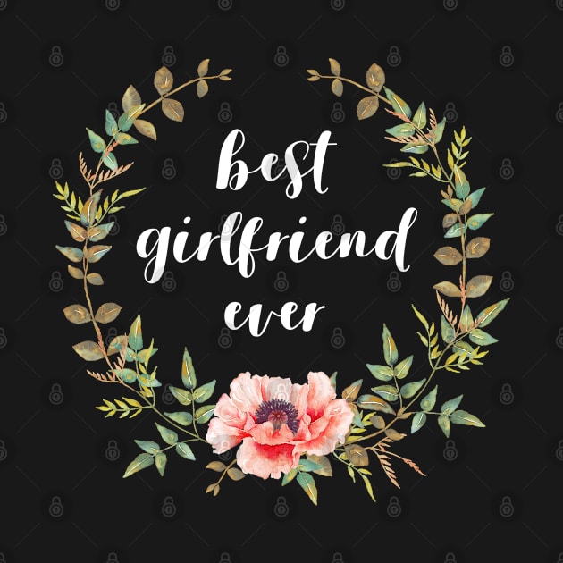 Best Girlfriend Ever (white) by Everyday Inspiration