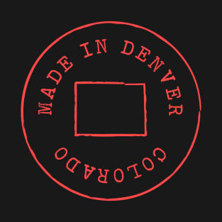 Made in Denver Colorado T-Shirt