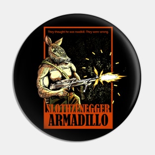 Armadillo Slothzenegger Pin