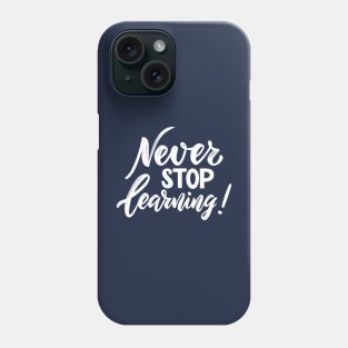 Unceasing Curiosity: Never Stop Learning Phone Case