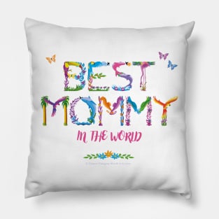 Best Mommy in the world - tropical wordart Pillow