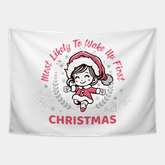 Most Likely to Wake up First Christmas - Family Christmas - Merry Christmas Tapestry by ArtProjectShop