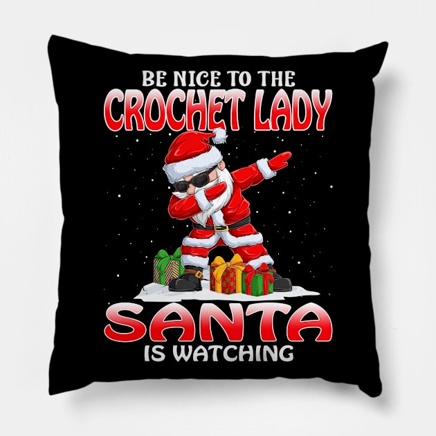 Be Nice To The Crochet Lady Santa is Watching Pillow by intelus