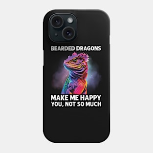 Bearded Dragons Make Me Happy Funny Reptile Lizard Lover Phone Case