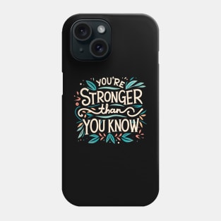 You're stronger than you know Phone Case