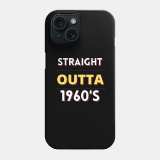 Straight outta 1960's Phone Case